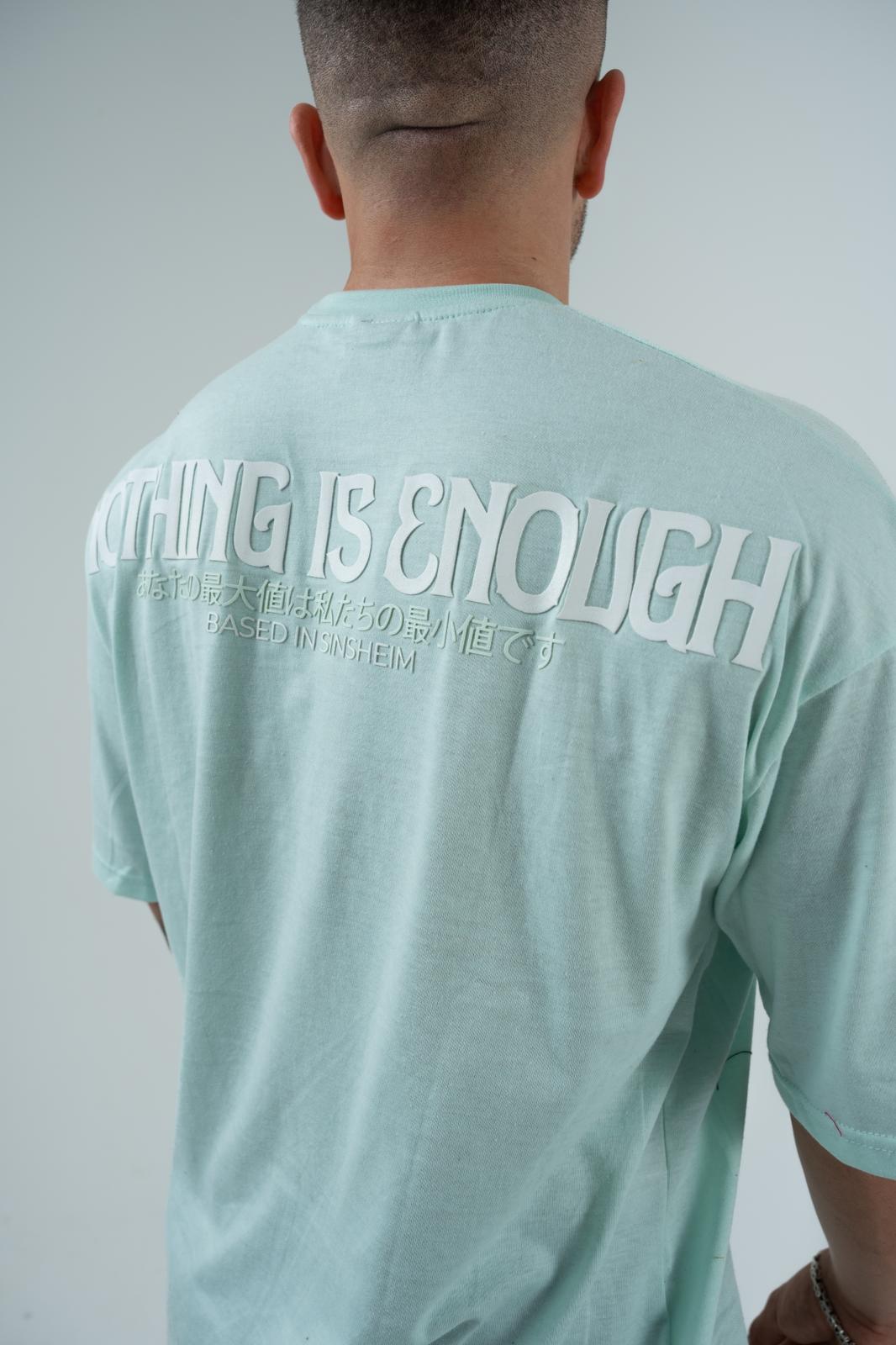 Mintgreen Nothing is Enough Shirt