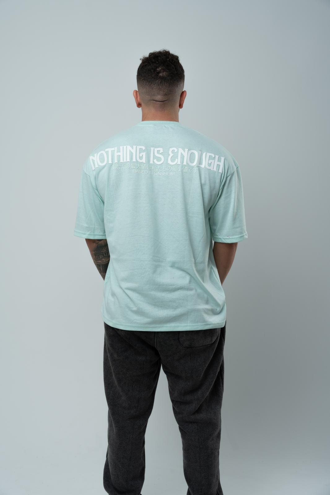 Mintgreen Nothing is Enough Shirt