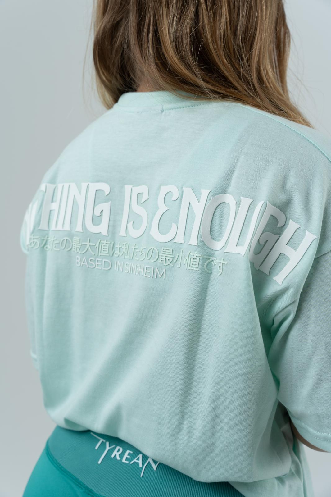 Mintgreen Nothing is Enough Shirt