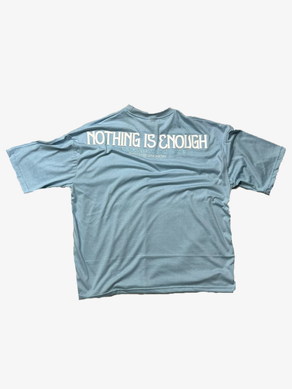 Babyblue Nothing is Enough Shirt